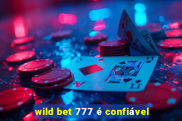 wild bet 777 é confiável